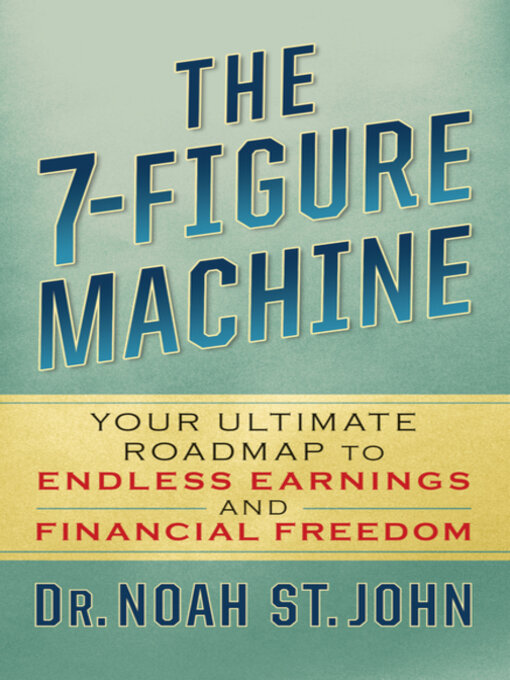 Title details for The 7-Figure Machine by Noah St. John - Available